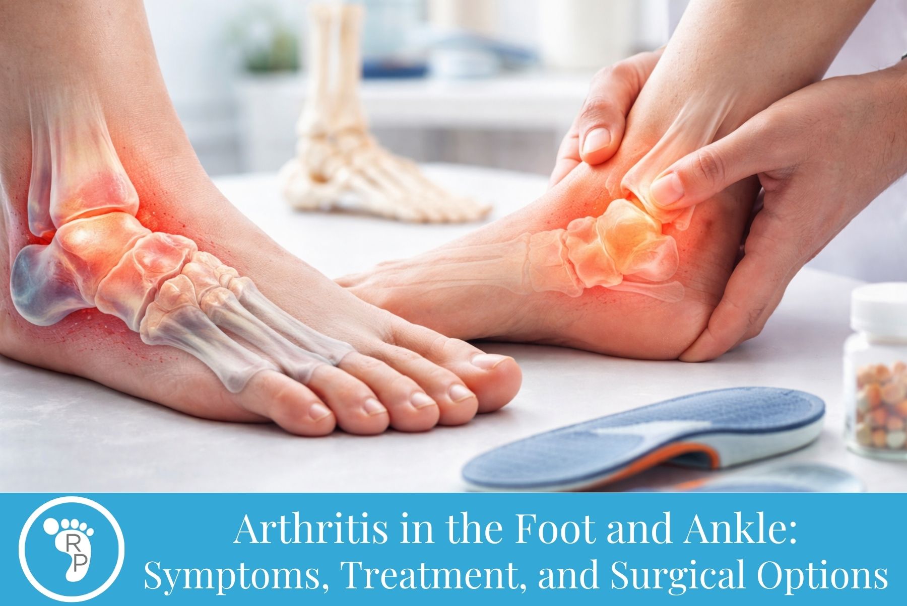 Arthritis in the Foot and Ankle: Symptoms, Treatment, and Surgical Options